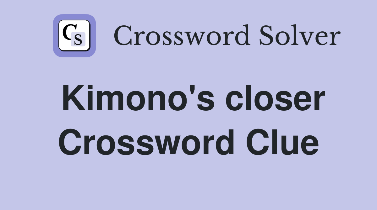 Kimono s closer Crossword Clue Answers Crossword Solver